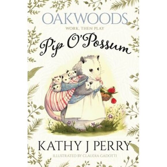 Kathy J. Perry | Other | Pip Opossum Work Then Play Kathy J Perry ...